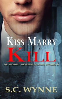 Kiss Marry Kill - Dr. Maxwell Thornton Murder Mysteries, #6
