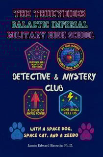 The Thucydides Galactic Imperial Military High School Detective and Mystery Club: With a Space Dog, Space Cat, and a Zeebo