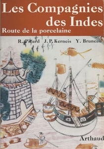 Les compagnies des Indes - Route de la porcelaine. Ouvrage orné de 112 héliogravures, 16 cartes et croquis