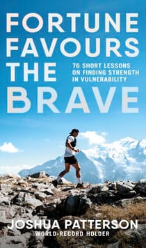 Fortune Favours the Brave - 76 Short Lessons on Finding Strength in Vulnerability