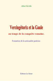 Vercingétorix et la Gaule au temps de la conquête romaine - Formation de la nationalité gauloise