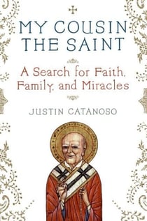 My Cousin the Saint - A Story of Love, Miracles, and an Italian Family Reunited
