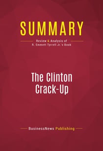 Summary: The Clinton Crack-Up - Review and Analysis of R. Emmett Tyrrell Jr.'s Book