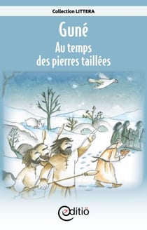 Guné - Au temps des pierres taillées - Sur la ligne du temps