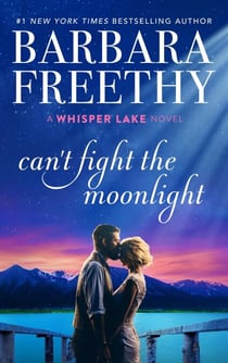 Can't Fight The Moonlight - Whisper Lake, #3