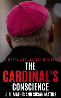 The Cardinal's Conscience - The Mercy and Justice Mysteries, #4