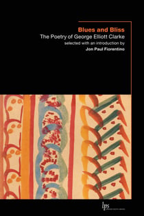 Blues and Bliss - The Poetry of George Elliott Clarke