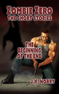 The Beginning of the End - Zombie Zero: The Short Stories, #2