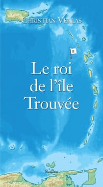 Le roi de l'île Trouvée - Roman d'aventures
