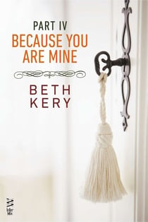 Because You Are Mine Part IV - Because You Must Learn