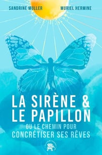 La Sirène et le Papillon - Ou comment atteindre ses rêves