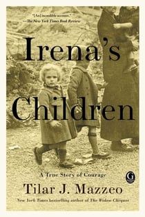 Irena's Children - The Extraordinary Story of the Woman Who Saved 2,500 Children from the Warsaw Ghetto