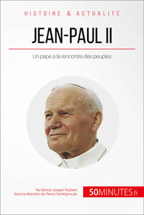 Jean-Paul II - Un pape à la rencontre des peuples