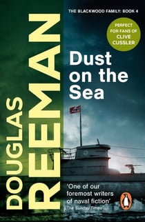 Dust on the Sea - an all-action, edge-of-your-seat naval adventure from the master storyteller of the sea
