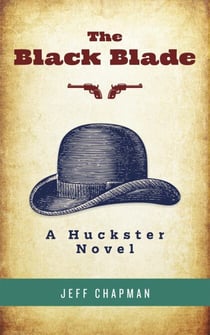 The Black Blade - Huckster Tales, #1