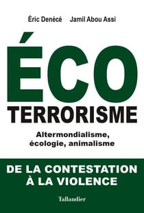 Ecoterrorisme - Altermondialisme, écologie, animalisme