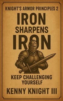 Iron Sharpens Iron ( The Knight's Armor Principles 2 ) - The Knight's Armor Principles, #2