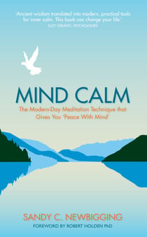 Mind Calm - The Modern-Day Meditation Technique that Gives You 'Peace with Mind'