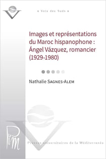 Ángel Vâzquez romancier (1929-1980) - Images et représentations du Maroc hispanophone