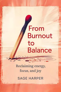 From Burnout to Balance: Reclaiming Energy, Focus, and Joy - The Real Recovery Series, #1