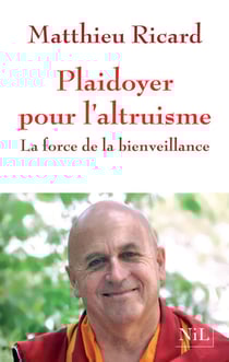Plaidoyer pour l'altruisme - La Force de la bienveillance