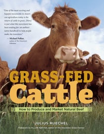 Grass-Fed Cattle - How to Produce and Market Natural Beef