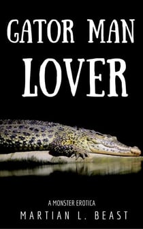 Gator Man Lover - A Monster Erotica