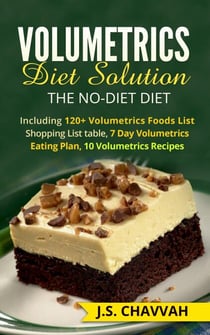 Volumetrics Diet Solution: The NO-diet Diet. Including 120+ Volumetrics Foods List / Shopping List table, 7 Day Volumetrics Eating Plan, 10 Volumetrics Recipes...
