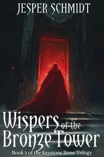 Whispers of the Bronze Tower - The Keystone Bone Trilogy, #2