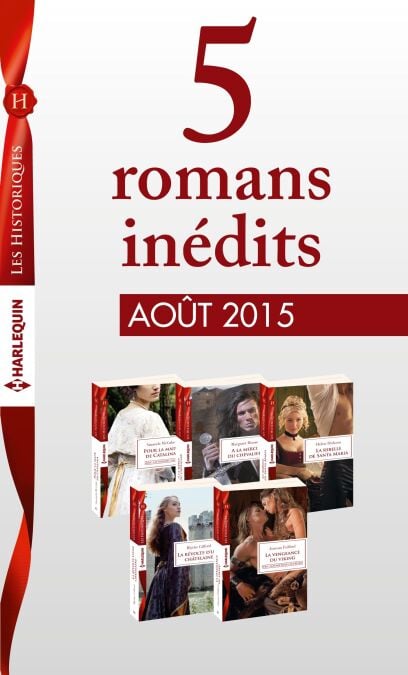 5 romans inédits Les Historiques (n°677 à 681 - août 2015) - Harlequin collection Les Historiques