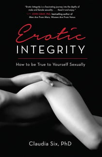 Erotic Integrity - How to be True to Yourself Sexually