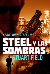 Steel Y Las Sombras - Serie John Steel, #1