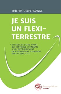 Je suis un flexi-terrestre - Manuel de développement personnel