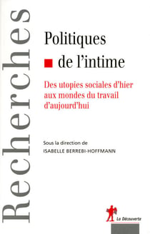 Politiques de l'intime - Des utopies sociales d'hier aux mondes du travail d'aujourd'hui