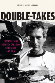 Double-Takes - Intersections between Canadian Literature and Film