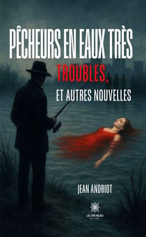 Pêcheurs en eaux très troubles, et autres nouvelles