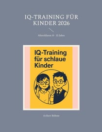 IQ-Training für Kinder 2026 - Altersklasse: 8 - 12 Jahre