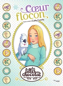 Les filles au chocolat - Tome 15 - Coeur Flocon
