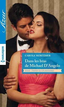Dans les bras de Michael D'Angelo - Série Frères et célibataires