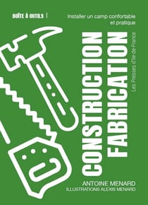 Construction. Fabrication. Installer un camp confortable et pratique