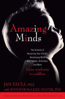 Amazing Minds - The Science of Nurturing Your Child's Developing Mind with Games, Activities and More