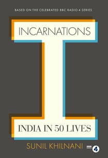 Incarnations - India in 50 Lives