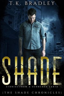 Shade: Stories From a Scorched Earth - The Shade Chronicles, #1.5