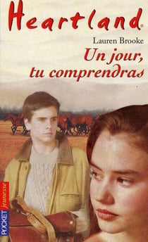 Heartland - tome 6 Un jour tu comprendras... - Un jour tu comprendras...