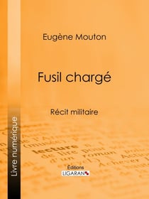 Fusil chargé - Récit militaire