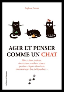 Agir et penser comme un chat - Saison 1 - Agir et penser comme un chat