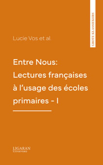 Entre Nous: Lectures françaises à l'usage des écoles primaires - I