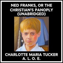 Ned Franks, Or The Christian's Panoply (Unabridged)