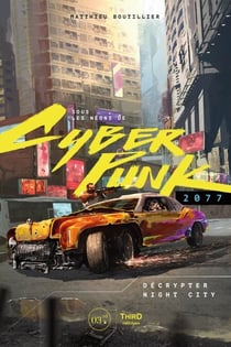 Sous les néons de Cyberpunk 2077 - Décrypter Night City
