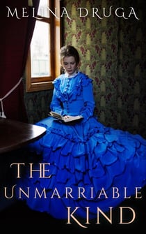 The Unmarriable Kind - The Goodwin Women Chronicles, #3